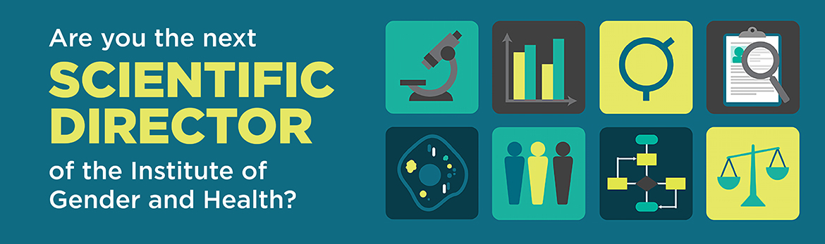 Are you the next Scientific Director of the Institute of Gender and Health?