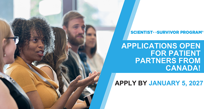 Scientist↔Survivor Program® | Applications Open for Patient Partners From Canada: Apply by January 5, 2027
