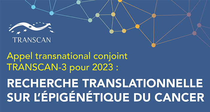 Appel transnational conjoint de 2023 de TRANSCAN-3 sur la recherche translationnelle sur l’épigénétique du cancer