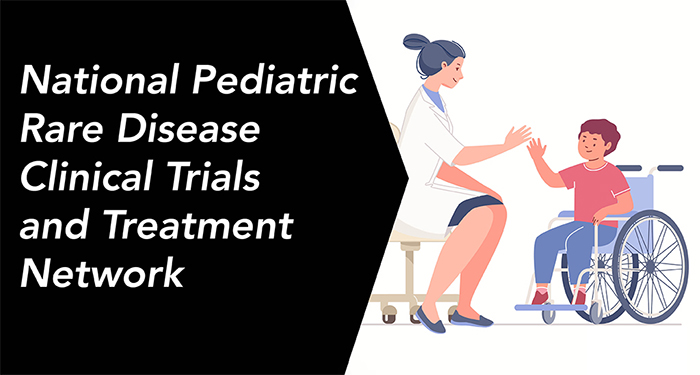 National Pediatric Rare Disease Clinical Trials and Treatment Network competition