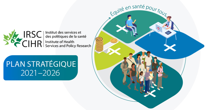 Plan stratégique 2021-2026 de l’Institut des services et des politiques de la santé des Instituts de recherche en santé du Canada