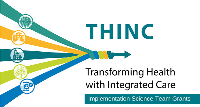 Transforming Health with Integrated Care - Implementation Science Team Grants