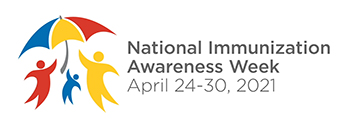 National Immunization Awareness Week April 24-30, 2021